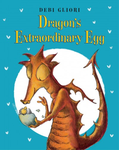 Dragon's extraordinary egg / Debi Gliori.