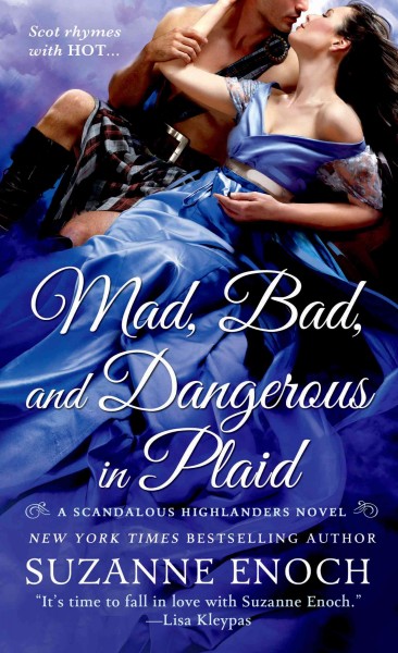 Mad, bad, and dangerous in plaid :  a scandalous highlanders novel / Suzanne Enoch.