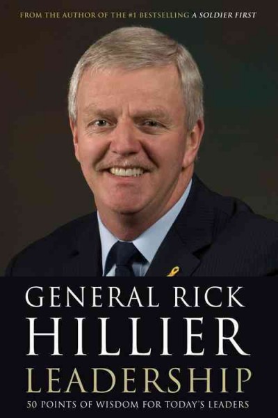 Leadership [electronic resource] : 50 points of wisdom for today's leaders / General Rick Hillier.