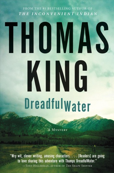 DreadfulWater shows up / Thomas King writing as Hartley GoodWeather.
