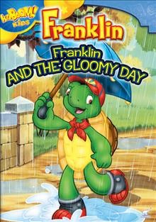 Franklin. Franklin and the gloomy day [videorecording] / Nelvana Limited ; produced by Clive A. Smith ; directed by Dermot Walshe, Gary Hurst.