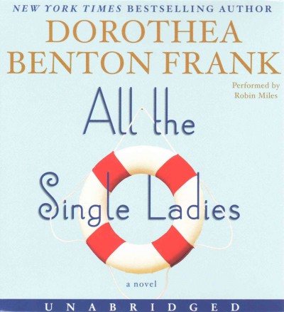 All the single ladies [sound recording] / Dorothea Benton Frank.