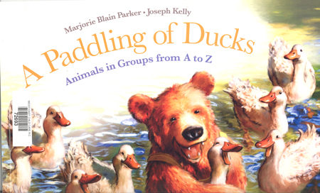 A paddling of ducks :  animals in groups from A to Z / Marjorie Blain Parker ; Joseph Kelly.