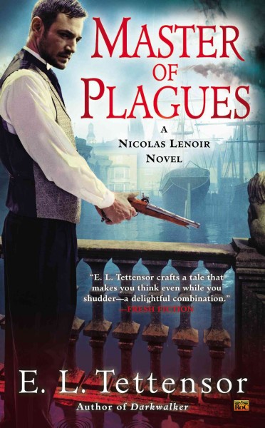 Master of plagues : a Nicolas Lenoir novel / E. L. Tettensor.