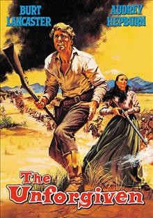 The unforgiven [videorecording] / United Artists ; [presented by] Hecht, Hill and Lancaster ; screenplay by Ben Maddow ; produced by James Hill ; directed by John Huston.