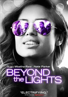 Beyond the lights [DVD videorecording] / Relativity Media presents ; a Relativity Media, Undisputed Cinema, Homegrown Pictures production ; a Gina Prince-Bythewood film ; produced by Stephanie Allain, Ryan Kavanaugh, Amar'e Stoudemire, Reggie Rock Bythewood ; written and directed by Gina Prince-Bythewood.