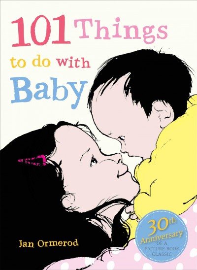 101 things to do with baby / written and illustrated by Jan Ormerod.