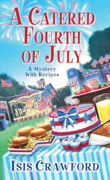A catered Fourth of July : a mystery with recipes / Isis Crawford.