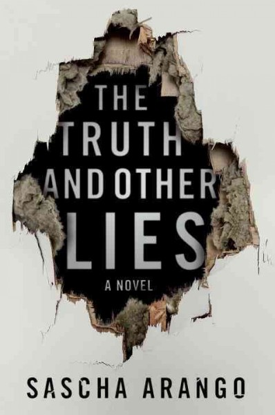 The truth and other lies : a novel / Sascha Arango ; translated from the German by Imogen Taylor.