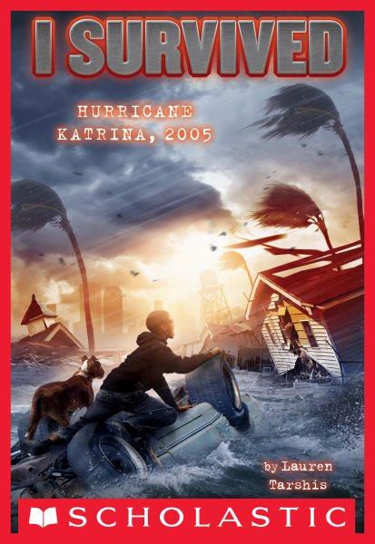 I survived Hurricane Katrina, 2005 [electronic resource] / by Lauren Tarshis ; illustrated by Scott Dawson.