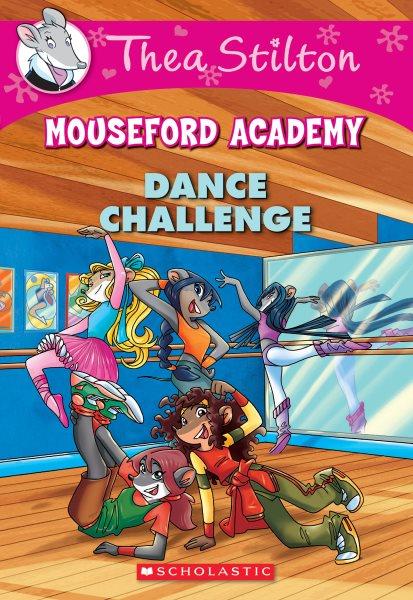 Dance challenge / Thea Stilton ; illustrations by Francesco Castelli ; translated by Emily Clement.