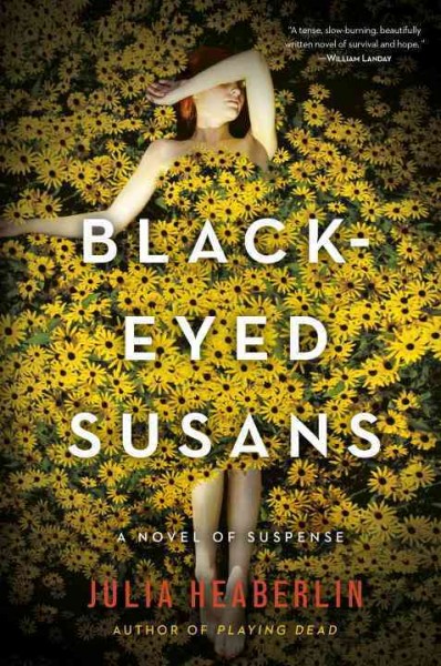 Black-eyed susans : a novel of suspense / Julia Heaberlin.