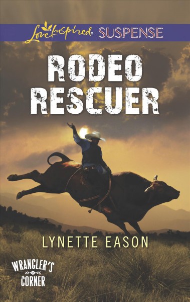Rodeo rescuer / Lynette Eason.