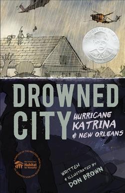 Drowned city : Hurricane Katrina & New Orleans / written and illustrated by  Don Brown.