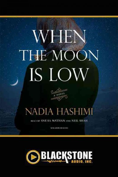 When the moon is low : a novel / Nadia Hashimi.