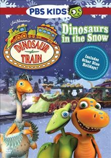 Dinosaur train. Dinosaurs in the snow [videorecording] / PBS KIds.