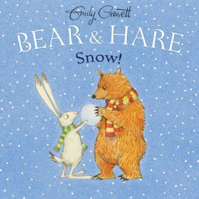 Bear & Hare / Snow! / Emily Gravett.