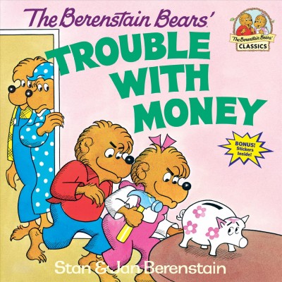 The Berenstain Bears' Trouble with Money Stan & Jan Berenstain.