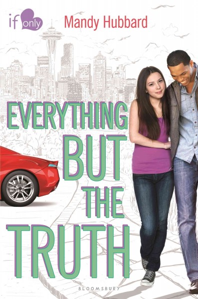 Everything but the truth : an If only novel / Mandy Hubbard.
