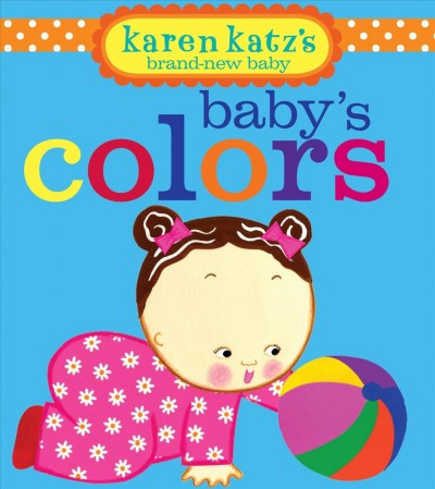 Baby's colors / by Karen Katz.