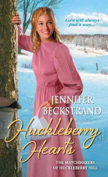 Huckleberry hearts / Jennifer Beckstrand.