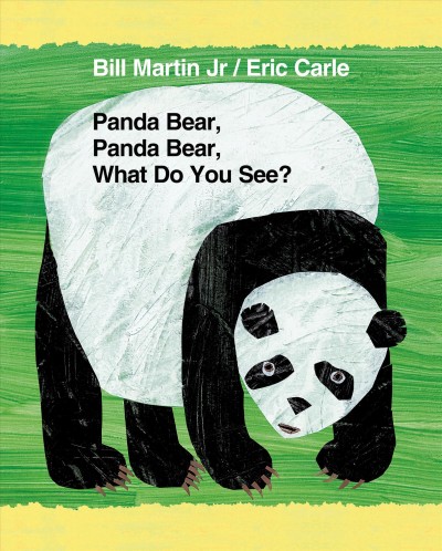 Panda bear, panda bear, what do you see? / by Bill Martin Jr. ; pictures by Eric Carle.