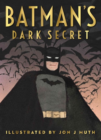 Batman's dark secret / by Kelley Puckett ; illustrated by Jon J Muth ; Batman created by Bob Kane.