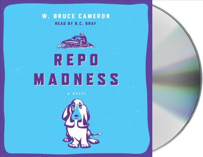 Repo madness : a novel / W. Bruce Cameron.