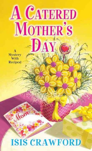 A catered Mother's Day : a mystery with recipes / Isis Crawford.