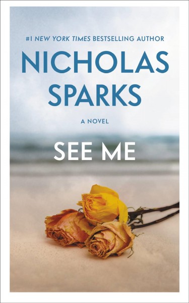 See me [electronic resource] / Nicholas Sparks.