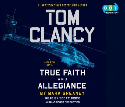 True faith and allegiance : a Jack Ryan novel / Mark Greaney.