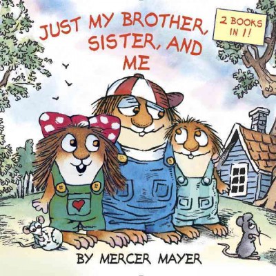 Just my brother, sister, and me / by Mercer Mayer.