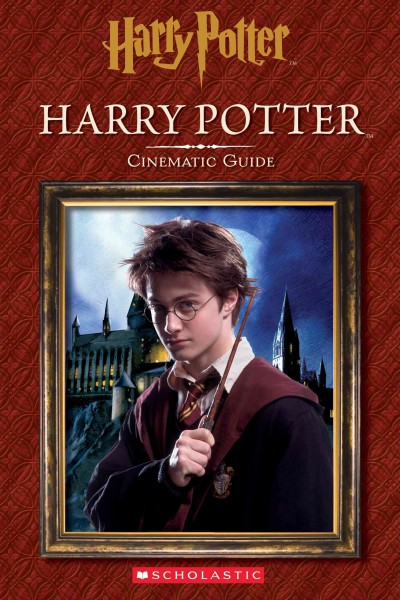 Harry Potter : cinematic guide / by Felicity Baker.