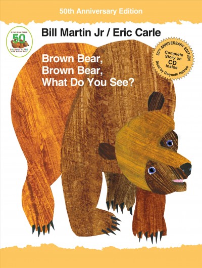 Brown Bear, Brown Bear, what do you see? / by Bill Martin ; pictures by Eric Carle.