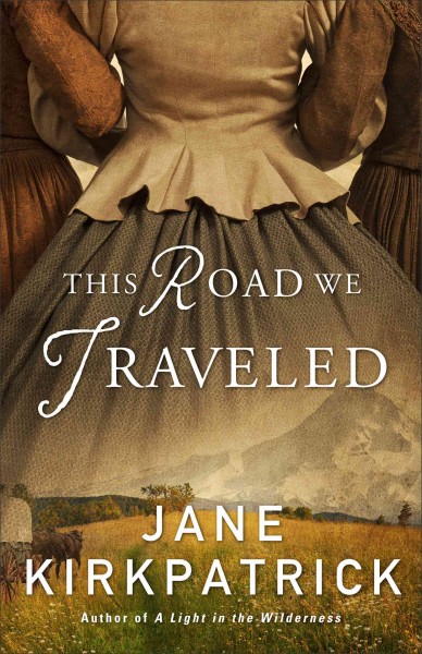 This road we traveled / Jane Kirkpatrick.