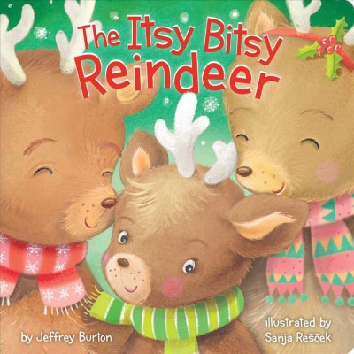 The itsy bitsy reindeer / by Jeffrey Burton ; illustrated by Sanja Rešček.