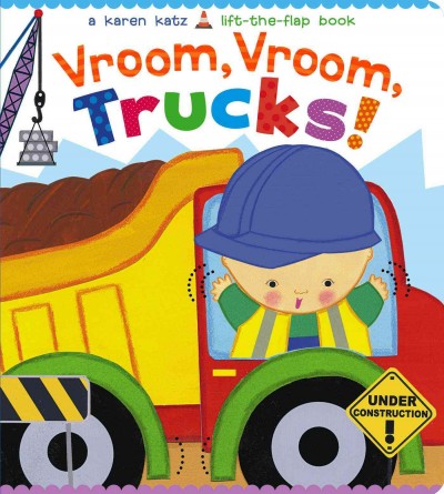 Vroom, vroom, trucks! : a Karen Katz lift-the-flap book / Karen Katz.