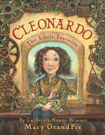 Cleonardo, the little inventor / written and illustrated by Mary GrandPré.