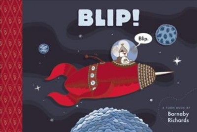 Blip! : a Toon book / by Barnaby Richards.