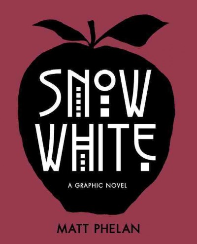 Snow White : a graphic novel / Matt Phelan.