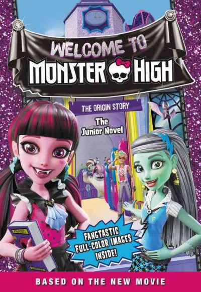 Welcome to Monster High : the junior novel / adapted by Perdita Finn.