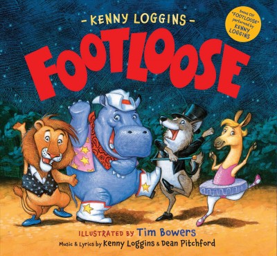 Footloose / music & lyrics by Kenny Loggins & Dean Pitchford ; illustrated by Tim Bowers.