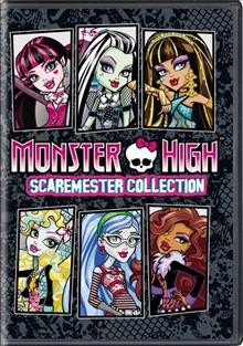 Monster High scaremester collection [videorecording].