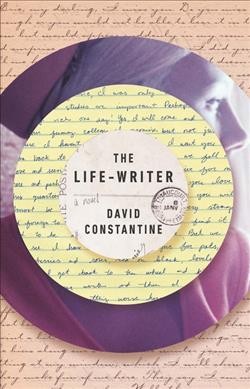 The life-writer : a novel / David Constantine.