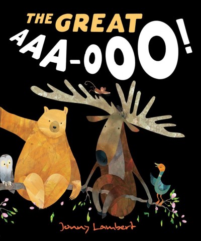 The great aaa-ooo! / by Jonny Lambert.