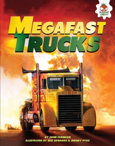 Megafast trucks / by John Farndon ; illustrated by Mat Edwards and Jeremy Pyke.