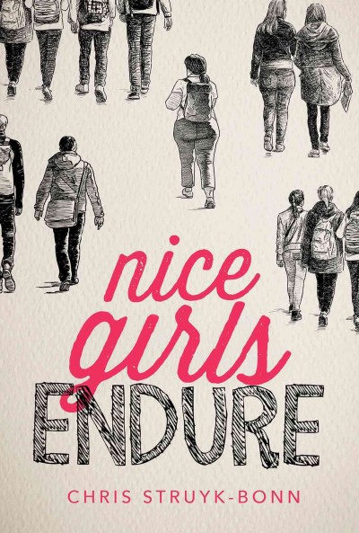 Nice girls endure / by Chris Struyk-Bonn.