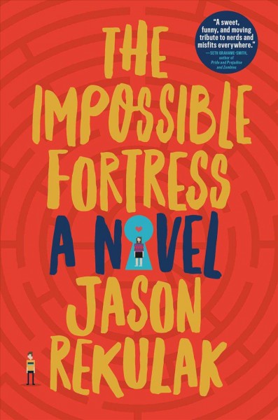 The impossible fortress : a novel / Jason Rekulak.