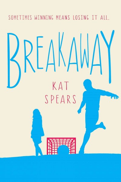 Breakaway : a novel / Kat Spears.