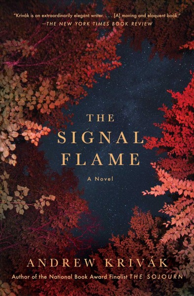 The signal flame : a novel / Andrew Krivák.